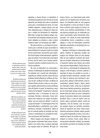 expositivo, a reserva técnica e o laboratório. A    reserva técnica, um colecionador pode contar
                                     substituição progressiva das vitrines do circuito   apenas com um depósito para armazenar suas
                                     expositivo, por exemplo, tem sido um importante     peças; um laboratório pode ser uma pequena
                                     passo para a conservação das obras. Os novos        mesa disponível, e assim por diante. O impor-
                                     modelos respeitam o design original, mas são        tante é estudar esses espaços de modo a en-
                                     mais adequados para a limpeza de rotina por-        contrar suas melhores possibilidades. É certo
                                     que o sistema de fechamento foi modificado.         que algumas soluções que, na atualidade, pa-
                                     Além disso, no lugar das madeiras antigas, mui-     recem convenientes serão futuramente ultra-
                                     to suscetíveis aos freqüentes ataques de cupins,    passadas, em virtude de novos experimentos
                                     foram adotados na estrutura o cedro e outras        e descobertas. Assim, a experiência, a inves-
                                     madeiras nobres, em associação com o MDF18.         tigação e a troca de informações constituem
                                          Na reserva técnica, a circulação de funcio-    elementos importantes na atualização dos cui-
                                     nários para a retirada da água acumulada no         dados com o acervo.
                                     desumidificador foi reduzida a partir da criação         Qualquer instituição ou colecionador pode
                                     de uma saída direta. Isso permitiu que o apare-     aplicar medidas de segurança simples nos
                                     lho ficasse ligado ininterruptamente, jogando a     espaços que abrigam obras de arte popular.
                                     água nos jardins. Os armários têm uma espécie       Além de uma vigilância constante das condi-
                                     de forro com Ph neutro, que é trocado periodi-      ções de umidade, temperatura e luminosidade,
     18. Placa fabricada a partir    camente, evitando o contato da obra com o me-       é necessário atentar para fatores que muitas
    da aglomeração e prensa de       tal das prateleiras.                                vezes passam despercebidos. Certos sinais po-
    madeira moída e resina, que
                                          No caso do laboratório de conservação e        dem indicar a necessidade de adequação dos
   apresenta grande resistência
a insetos como o cupim. A eficá-     restauro, a elaboração do projeto de adequação      espaços, como ferrugem, manchas, goteiras e
cia de seu uso, contudo, ainda é     foi realizada com o auxílio das informações e       respingos de água nas paredes ou no piso, o
                   experimental.     experiências colhidas durante visitas técnicas      que pode esconder rachaduras, umidade, mofo
      19. Aparelho utilizado para
                                     ao Museu Histórico Nacional, ao Museu da Chá-       etc. Todos os materiais que constituem o abri-
 desinfestar obras atacadas por      cara do Céu, ao Museu do Índio e ao Museu de        go das obras, externa e internamente, como en-
  insetos e fungos, com o auxílio    Folclore Edison Carneiro. Como um dos princi-       canamentos, telhado, fiação e calhas, devem
   de um inseticida. Seu aspecto
                                     pais agentes deteriorantes do acervo do Museu       ser vistoriados. Porém, ainda que se observem
assemelha-se ao de um armário
     e possui um compartimento       Casa do Pontal é o cupim, foi adquirida a maior     todas essas medidas preventivas, procedimen-
 vedado com borracha, onde são       câmara de fumigação19 disponível no mercado,        tos de conservação sempre serão necessários.
             colocadas as obras.     capacitada para a imunização de obras de            Grande parte das obras vai para o laboratório
 20. Espécie de prateleira, com
                                     quaisquer formatos e dimensões. Foram utili-        porque é necessário realizar uma manutenção
espaço para a higienização das       zadas duas máquinas nas etapas de higieni-          periódica: fezes e urina de insetos, teias de
   obras a vácuo. Uma entrada        zação: uma de sucção de sólidos20 e outra de        aranha, poeira, partículas sólidas, rastros de
    com um filtro de feltro e um
                                     sucção de líquidos21. A climatização é feita com    lagartixas, ovos de baratas, asas de cupins,
  mecanismo de sucção suga e
 retêm as partículas sólidas da      desumidificadores e ventiladores, que, juntos,      por exemplo, devem ser retirados constante-
                     superfície.     equilibram umidade e temperatura. Optou-se          mente da superfície das obras. Certos proce-
                                     por um controle padrão de umidade que favo-         dimentos preventivos também podem garantir
    21. Mesa perfurada de metal.
  Tem um duto para a sucção de
                                     recesse a ambientação da variedade de mate-         uma grande longevidade às obras, tais como a
líquidos, ligado a um aspirador.     riais que passam pelo laboratório.                  adoção de regras de conduta nos espaços que
       A umidade é sugada pelos           Outros espaços que abrigam coleções de         abrigam os acervos. Fumar, comer, beber ou
 poros da mesa e depositada no
                                     arte popular certamente terão outras necessi-       mesmo portar alimentos e bebida, por exemplo,
   interior do aspirador, evitando
     que a umidade produzida se      dades e, em muitos casos, a própria separação       são atitudes que devem ser evitadas em todas
           espalhe pelo ambiente.    dos espaços pode ser diferente. No lugar da         essas áreas.


                                                                       26
 