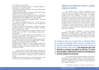 GTZ e WWF, em novembro 2008
     • I Seminário Áreas Protegidas, Mosaicos e Corredores Ecológicos na                   Objetivo de constituição do mosaico e a gestão
     Mata Atlântica – São Paulo, maio 2009
     • I Seminário sobre Gestão Territorial para conservação da Biodiversidade
                                                                                           integrada do território
     – MMA, Brasília, julho 2009                                                           	         Os mosaicos foram concebidos originalmente como
     • I Oficina Técnica sobre Mosaicos de Áreas protegidas na Mata Atlântica              “Instrumentos de Gestão Integrada e Participativa de Áreas Protegidas
     – RBMA/ CI / TFC/ São Paulo, agosto 2009                                              próximas, justapostas ou sobrepostas”. Neste sentido, seus principais
     • Reunião Técnica sobre Gestão Integrada dos Mosaicos de Unidades de                  mecanismos são aqueles destinados a promover a articulação
     Conservação do Corredor Ecológico da Serra do Mar – Rio de janeiro, CI                interinstitucional, e a participação de gestores, usuários e outros atores
     / SOSMA/ AMDL/ VN apoio RBMA / TNC, agosto de 2009                                    envolvidos na sua gestão. Este é o papel central dos Conselhos Gestores
     • III Seminário de mosaicos de áreas protegidas do Brasil - setembro de               de Mosaicos e outras instâncias do seus sistemas de gestão, incluindo
     2009 - Curitiba / PR – Brasil                                                         Secretaria Executivas, Câmaras Técnicas, Grupos de Trabalho e outros,
     • V Seminário da Cooperação Brasil França - Gestão Territorial e                      que devem promover a cooperação entre os diversos atores do território
     Desenvolvimento Sustentável em Mosaicos de Áreas Protegidas, Ilha                     de influência do mosaico, visando garantir os processos ecológicos,
     Bela/ SP, outubro de 2009                                                             a conservação e o uso sustentável dos recursos naturais. Os Conselhos
     • Seminário da cooperação Franco-Brasileira - Fortalecimento da gestão                Gestores são o principal mecanismo de implementação dos mosaicos e
     integrada e participativa em mosaicos de áreas protegidas - setembro de               garantia de sua efetividade.
     2010 - Nord-Pas de Calais – França
     • Criação da Rede de Mosaicos de Áreas Protegidas – REMAP, novembro                   	         Na mesma linha, considerando-se que gestão pressupõe
     de 2010, durante o III SAPIS – Áreas Protegidas e Inclusão Social –                   planejamento, capacidade executiva e permanente avaliação, cada
     Teresópolis, RJ                                                                       Mosaico deve ter seu Planejamento Estratégico, Planos de Ação, Sistema
     • Lançamento do site da Rede de Mosaicos de Áreas Protegidas – www.                   de Monitoramento da efetividade de sua implementação e fortalecimento
     redemosaicos.com.br. Julho de 2011, Auditório do CET - Centro de                      institucional, do todo e de cada um de seus componentes, ou seja, das
     Excelência em Turismo CDS – UnB. Brasília – DF                                        Áreas Protegidas.
     • 1º CURSO de Gestão de Mosaíco de Áreas Protegidas, agosto de 2011,
     Instituto Chico Mendes de Conservação da Biodiversidade – ICMBio -
     Academia Nacional da Biodiversidade – ACADEBio;                              Considera-se assim que um mosaico deve ter claramente definido
                                                                                            	
     • Workshop Rede de Mosaicos de Áreas Protegidas- Valorizaçao da              seu objetivo de constituição. Deve ser mais que a somatória de um
     Identidade Territorial , durante o V Seminário Brasileiro sobre Áreas
     Protegidas e Inclusão Social (V SAPIS), novembro de 2011, no Campus          conjunto de Áreas Protegidas vizinhas, mas que amplie e aprimore as
     Universitário da UFAM                                                        ações desenvolvidas pelas mesmas. Essa sinergia deve gerar maior
     	         Nesses encontros e seminários, alguns aspectos e conceitos foram   efetividade na consecução dos objetivos de cada Área e, ao mesmo
     se consolidando enquanto outros mereceram, e alguns ainda demandam,          tempo possibilitar a implementação de objetivos mais abrangentes que
     propostas de aprimoramento. Elencamos abaixo algumas considerações
     sobre parte dessas reflexões e importantes avanços conceituais, nos          não seriam atingidos sem esta parceria.
     aspectos:                                                                             	        Este instrumento de gestão integrada ultrapassa limites políticos
     1) Objetivo de constituição do Mosaico e a Gestão Integrada do Território             municipais, estaduais e federais, públicos e privados, promovendo, se
     2) Construção de um Território de Mosaico de Áreas Protegidas                         bem utilizado, resultados positivos à conservação e ao fortalecimento do
                                                                                           Sistema de Unidades de Conservação- SNUC e do Sistema Nacional de
                                                                                           Meio Ambiente- SISNAMA.

                                                                                           	        É importante ressaltar que a gestão de mosaicos deve ser

48                                                                                        CONSER V A ÇÃ O D A NATU R EZ A                                               49
 