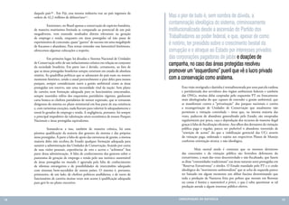 daquele país10 . Em Fiji, essa mesma indústria traz ao país ingressos da
     ordem de 42,2 milhões de dólares/ano11 .                                        Mas o pior de tudo é, sem sombra de dúvida, a
     	         Entretanto, no Brasil apenas a conservação de espécies-bandeira,
                                                                                     contaminação ideológica do sistema, criminosamente
     de maneira muitíssimo limitada se comparado ao potencial de um país             institucionalizada desde a ascensão do Partido dos
     megadiverso, vem trazendo resultados diretos relevantes na geração
     de emprego e renda, enquanto em áreas protegidas tal não passa de               Trabalhadores ao poder federal, e que, apesar de como
     experimentos de concessão, quase “guetos” de sucesso em uma megalópole
     de fracassos e abandono. Para tentar entender esse lamentável fenômeno,
                                                                                     é notório, ter presidido sobre o crescimento bestial da
     oferecemos algumas colocações a respeito.                                       corrupção e o atraque ao Estado por interesses privados
     	         Em primeiro lugar, há décadas o Sistema Nacional de Unidades          das corporações pagadoras de jabás e doações de
     de Conservação sofre de um isolacionismo crônico em relação ao conjunto
     da sociedade brasileira. Em parte isso é devido, certamente, ao fato de
                                                                                     campanha, no caso das áreas protegidas resolveu
     que as áreas protegidas brasileiras sempre existiram em estado de absoluta      promover um “esquerdismo” pueril que vê o lucro privado
     miséria. As quadrilhas políticas que se adonaram do país num ou noutro
     momento histórico, sendo o atual provavelmente o pior deles para nossos         com a conservação como anátema.
     parques, sempre consideraram tanto a gestão ambiental como as áreas
     protegidas um estorvo, não uma necessidade vital da nação. Sem plano                   Essa visão retrógrada e daninha é retroalimentada por uma parcela ruidosa
     de carreira nem formação adequada para os funcionários concursados,                    e partidarizada dos servidores dos órgãos ambientais federais e também
     sempre mantidos reféns dos esquemões partidários vigentes, ganharam                    das ONGs, muitas delas cooptadas pelo esquemão PT ou francamente
     carta branca os chefetes partidários de menor expressão, que se tornaram               mais ideologizadas do que capazes de entender a gestão ambiental, que
     dirigentes do sistema no plano ministerial em boa parte de sua existência              se manifestam contra a “privatização” dos parques nacionais e contra
     e, com raríssimas exceções, nada fizeram para valorizá-lo adequadamente e              a recategorização de Unidades de Conservação que atualmente não
     torná-lo gerador de emprego e renda. A negligência, portanto, foi sempre               permitem a visitação controlada – áreas que, na imensa maioria das
     o principal impeditivo da valorização sócio-econômica de nossos Parques                vezes, padecem de abandono generalizado pelo Estado, são estupradas
     Nacionais e áreas protegidas equivalentes.                                             regularmente por pesca, caça e depredação dos recursos de maneira ilegal
                                                                                            graças à falta de fiscalização eficiente. Aos olhos dos detratores da visitação
     	         Somando-se a isso, também de maneira crônica, há uma                         pública paga e regular, parece ser preferível o abandono travestido de
     péssima qualificação da maioria dos gestores do sistema e das próprias                 “restrição de acesso” do que a viabilização gerencial das UCs através
     áreas protegidas. À parte a falta de apoio das estruturas de gestão, a imensa          da visitação paga, ordenada e sujeita aos respectivos Planos de Manejo
     maioria deles não recebeu do Estado qualquer formação adequada para                    conforme orientação técnica, e não ideológica.
     assumir a administração das Unidades de Conservação, ficando por conta
     de suas visões pessoais, experiências de erro e acerto e “achismos” boa                	          Mais surreal ainda é constatar que os mesmos detratores
     parte dessa administração. A falta de conhecimento dos gestores sobre o                das concessões e da visitação pública são ferrenhos defensores do
     panorama de geração de emprego e renda pelo uso turístico sustentável                  extrativismo, a mais das vezes descontrolado e não fiscalizado, que fazem
     de áreas protegidas no mundo é agravada pela falta de conhecimento                     as ditas “comunidades tradicionais” nas áreas naturais semi-protegidas em
     de idiomas estrangeiros e de possibilidades de intercâmbio adequado                    “Reservas Extrativistas” e símiles. O Estado mandado pelo PT e o credo
     com sistemas bem-sucedidos de outros países. O sistema é, portanto,                    ideológico do “movimento ambientalista” que se acha de esquerda parece
     prisioneiro, de um lado, de chefetes políticos analfabetos, e de outro de              ter baixado em algum momento um diktat fascista determinando que
     funcionários de carreira muitas vezes sem acesso à qualificação adequada               toda a predação da Natureza feita por pobres que moram em florestas
     para geri-lo no plano executivo.                                                       ou costas é bonita e sustentável a priori, e que é tabu questionar se tal
                                                                                            predação atende a algum interesse público efetivo.


78                                                                                        CONSER V A ÇÃ O D A NATU R EZ A                                                     79
 