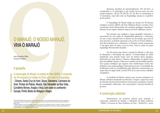9
                                                                                                                                   	        Apresenta superfície de aproximadamente 104 mil km², se
                                                                                                                                   considerados os 16 municípios, o que resulta em área maior que oito
                                                                                                                                   estados brasileiros - RJ, ES, PE, PB, AL, SC, SE, RN. Se considerados os
                                                                                                                                   12 municípios, cujas sedes estão no Arquipélago, alcança-se a superfície
                                                                                                                                   de 68 mil km².
                                                                                                                                   	
                                                                                                                                   	        O Arquipélago do Marajó abriga um mosaico de 48 sistemas
                                                                                                                                   ecológicos terrestres (IBGE) sob forte influência fluvial e marinha. Estes
                                                                                                                                   ecossistemas foram diferenciados sob condições geológicas específicas e
                                                                                                                                   domínio de um regime climático tropical com forte influência costeira.

                                                                                                                                   	         Esta situação, que configura o espaço geográfico marajoara, é
                                                                                                                                   característica de uma região de singularidade planetária: o Amazonas,

     O MARAJÓ, O NOSSO MARAJÓ,                                                                                                     rio com a maior extensão entre os maiores rios do mundo, que corre de
                                                                                                                                   oeste para leste, na latitude equatorial, com sua foz no Oceano Atlântico.

     VIVA O MARAJÓ
                                                                                                                                   Seus dois principais rios, o Amazonas e o Tocantins, juntos, representam
                                                                                                                                   ¼ das águas doces de todos os rios da Terra. Trata-se, ainda, do maior
                                                                                                                                   arquipélago flúviomarinho do globo.

                                                                                                                                   	         Um dos pontos que chama a atenção do Marajó é o alto grau
                                                                                                                                   de dinamismo e diversidade das espécies. A biodiversidade foi sendo
     João Meirelles Filho                                                                                                          estabelecida num período muito curto de história dessas paisagens,
     Instituto Peabiru                                                                                                             dominadas por áreas abertas e florestas, influenciadas em grande parte
                                                                                                                                   pela sazonalidade climática. Observam-se padrões de diversidade genética
                                                                                                                                   entre grupos zoológicos que sugerem uma transformação intensa dos
                                                                                                                                   ambientes num tempo geológico relativamente recente. A intensidade das
     A geografia                                                                                                                   modificações pode ser exemplificada pelas diferentes representações em
                                                                                                                                   mapas feitas na região desde o século XVII até os mais recentes trabalhos
                                                                                                                                   cartográficos.
     A mesorregião do Marajó, do estado do Pará (IBGE), é composta
     de 16 municípios do estado do Pará (com sede no Arquipélago                                                                   	         A variedade de habitats terrestres que ocorrem atualmente no
                                                                                                                                   Marajó, ambientes dominados por florestas e campos e respectivas zonas
     - Chaves, Santa Cruz do Arari, Soure, Salvaterra, Cachoeira do                                                                de transição, fornecem historicamente terrenos para a produção e sustento
     Arari, Pontas de Pedras, Muaná, São Sebastião da Boa Vista,                                                                   de comunidades tradicionais e das características e extensas fazendas de
                                                                                                                                   pecuária.
     Curralinho Breves, Anajás e Afuá; com sede no continente -
     Gurupá, Portel, Barão de Melgaço e Bagre.
                                                                                                                                   A conservação ambiental
                                                                                                                                   	        Anteriormente aos presentes esforços para aumentar a
     1 João Meireles Filho é diretor geral do Peabiru desde a sua criação. Como ambientalisata milita pela causa de populações
     tradicionais em florestas tropicais há 3 décadas. Autor de 8 obras entre as quais O Livro de Ouro da Amazônia, Ediouro, 5ª
                                                                                                                                   conservação ambiental do Marajó, o Ministério do Meio Ambiente
     edição, 2007.
     2 Instituto Peabiru é uma Oscip paraense, com 12 anos de atuação, principalmente no Pará e Amapá. Seu público preferencial
                                                                                                                                   - MMA, a Secretaria de Meio Ambiente do Pará – SEMA-PA e outros
     são as associações de moradores e produtores de comunidades tradicionais da Amazônia, bem como empresas focadas em
     sustentabilidade e responsabilidade social corporativa.


92                                                                                                                                CONSER V A ÇÃ O D A NATU R EZ A                                               93
 