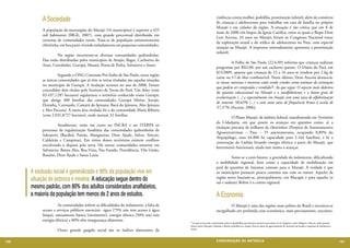 A Sociedade                                                                                         violência contra mulher, pedofilia, prostituição infantil, além do comércio
                                                                                                               de crianças e adolescentes para trabalhar em casa de família no próprio
                                                                                                               Marajó e em cidades da região. A situação é tão crítica que em 8 de
           A população da mesoregião do Marajó (16 municípios) é superior a 425
                                                                                                               maio de 2008 três bispos da Igreja Católica, entre os quais o Bispo Dom
           mil habitantes (IBGE, 2007), com grande percentual distribuído em
                                                                                                               Luiz Azcona, 24 anos no Marajó, foram ao Congresso Nacional tratar
           centenas de comunidades rurais. Trata-se de população eminentemente
                                                                                                               da exploração sexual e do tráfico de adolescentes no Pará, com especial
           ribeirinha, em boa parte vivendo isoladamente em pequenas comunidades.
                                                                                                               atenção ao Marajó. A imprensa reiteradamente apresenta a prostituição
                                                                                                               infantil.
           	         Na região encontram-se diversas comunidades quilombolas.
           Elas estão distribuídas pelos municípios de Anajás, Bagre, Cachoeira do
                                                                                                               	         A Folha de São Paulo (22.6.09) informa que crianças realizam
           Arari, Curralinho, Gurupá, Muaná, Ponta de Pedra, Salvaterra e Soure.
                                                                                                               programas por R$2,00, por um cachorro quente. O Diário do Pará, em
                                                                                                               8/2/2009, apurou que crianças de 12 a 16 anos se vendem por 2 kg de
           	         Segundo a ONG Comissão Pró-Índio de São Paulo, nesta região
                                                                                                               carne ou 3 l de óleo combustível. Neste último, Dom Azcona denuncia:
           as únicas comunidades que já têm as terras tituladas são aquelas situadas
                                                                                                               as nossas meninas e meninos estão sendo criados como animais de estimação
           no município de Gurupá. A titulação ocorreu no ano de 2000. Foram
                                                                                                               que podem ser comprados e vendidos9. Ao que segue: O aspecto mais doloroso
           concedidos dois títulos pelo Instituto de Terras do Pará. Um deles (com
                                                                                                               da questão educacional no Marajó é o analfabetismo e o baixo grau de
           83.437,1287 hectares) regularizou o território conhecido como Gurupá,
                                                                                                               escolarização (...) e especialmente em Anajás com uma taxa de alfabetização
           que abriga 300 famílias das comunidades Gurupá Mirim, Jocojó,
                                                                                                               de somente 50,63% (...) e com uma taxa de frequência bruta à escola de
           Flexinha, Carrazedo, Camutá do Ipixuna, Bacá do Ipixuna, Alto Ipixuna
                                                                                                               57,37% (Azcona, 2006).
           e Alto Pucuruí. A outra área titulada foi a da comunidade Maria Ribeira
           (com 2.031,8727 hectares), onde moram 32 famílias.
                                                                                                               	         O Plano Marajó, de âmbito federal, transformado em Território
                                                                                                               da Cidadania, em que pesem os avanços em questões como: a) a
           	         Atualmente, estão em curso no INCRA e no ITERPA os
                                                                                                               titulação precária de milhares de ribeirinhos (Projetos de Assentamentos
           processos de regularização fundiária das comunidades quilombolas de
                                                                                                               Agroextrativistas – Paes – 25 assentamentos, ocupando 0,89% do
           Salvaterra (Bacabal, Paixão, Mangueiras, Deus Ajude, Salvar, Siricari,
                                                                                                               Arquipélago, com 44.800 ha capacidade para 2.164 famílias), e b) a
           Caldeirão e Campinas). Em vários desses territórios existem conflitos
                                                                                                               construção do Linhão levando energia elétrica a parte do Marajó, que
           envolvendo a disputa pela terra. Há outras comunidades somente em
                                                                                                               brevemente funcionará, ainda tem muito a avançar.
           Salvaterra: Bairro Alto, Boa Vista, Pau Furado, Providência, Vila União,
           Rosário, Deus Ajude e Santa Luzia.
                                                                                                               	         Some-se a estes fatores, a gravidade do isolamento, dificultando
                                                                                                               a mobilidade regional, bem como a capacidade de mobilização em
                                                                                                               prol de questões de interesse comum para o Marajó. A verdade é que
      A exclusão social é generalizada e 90% da população vive em
            	
                                                                                                               os municípios possuem pouco contatos uns com os outros. Aqueles da
      situação de pobreza e miséria. A educação segue dentro do                                                região norte baseiam-se, principalmente, em Macapá; e para aqueles (o
                                                                                                               sul e sudeste) Belém é o centro regional.
      mesmo padrão, com 80% dos adultos considerados analfabetos,
      a maioria da população tem menos de 2 anos de estudos.                                                   A Economia
           	         As comunidades sofrem as dificuldades do isolamento, a falta de                           	       O Marajó é uma das regiões mais pobres do Brasil e encontra-se
           acesso a serviços públicos essenciais –água (75% não tem acesso à água                              mergulhado em profunda crise econômica, mais precisamente, encontra-
           limpa), saneamento básico (inexistente), energia elétrica (50% não tem
           energia elétrica) e 80% têm insegurança alimentar.                          9 Ao que acrescenta comentando sobre as quadrilhas que aliciam menores para atuar no rio Tajapuru, entre Melgaco e Breves, onde passam
                                                                                       barcos entre Macapá e Manaus e Belém; pedofilia em Anajás, Breves; alem do agenciamento de menores em boates e esquinas de Salvaterra e
                                                                                       Soure.
           	        Outro grande gargalo social são os índices alarmantes de

100                                                                                                            CONSER V A ÇÃ O D A NATU R EZ A                                                                                   101
 