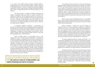 se em colapso. Todo o PIB do Marajó é inferior a US$550 milhões e               	         O açaí (Euterpe olereacea), presente na maior parte das florestas
            representa apenas 2,7% da economia do Pará (2009). O PIB per capta/ano          alagáveis da região, inicialmente procurado pelo seu palmito (até a década
            de 2006 bem demonstra o contraste entre regiões de mineração (região de         de 1990), vem experimentando forte procura por seu fruto (para fazer o
            Carajás R$14.331,00), centros de serviços (Região Metropolitana de Belém        vinho, a polpa), o que aumenta a procura por regiões onde está presente
            R$7.514,00) e o Marajó, R$2.255,00 (7 vezes inferior a Carajás e 2,5 vezes      naturalmente. A intensificação da produção de açaí está associado ao maior
            a Belém).                                                                       emprego de mão-de-obra infantil, fortalecimento do sistema de aviamento,
                                                                                            abertura de canais e estradas, desmatamento de margens, extirpação de
            	          Nas últimas décadas os métodos de produção tradicionais do           outras espécies (virola, andirobeira, pau mulato e de outras palmeiras como
            Marajó se mantiveram quase que estáveis no tempo, mostrando forte               o buriti (Mauritia flexuosa), aumentando a monocultura do açaí, com riscos
            resiliência às diferentes fases de produção agrícola que ocorreram na           (fito-sanitários).
            Amazônia. Mesmo com uma retomada recente tanto na questão da fruta
            do açaí ou exportação de gado bubalino, pouca diferenciação tem sido            	         Quanto à pesca, poucos dividendos garantem às comunidades
            observada na economia rural do Marajó. A economia ainda se baseia, em           locais. A pesca comercial é altamente predatória e constante ameaça para a
            sua maior parte, na exploração predatória de recursos naturais – florestais,    própria segurança alimentar local. A pesca artesanal não é capaz de entregar
            dos campos naturais e aquáticos.                                                produto além da demanda local.

            	         A exploração madeireira predatória e, especialmente seu               	         Merece comentário o turismo, que apesar do Marajó ser
            processamento, foram abruptamente interrompidos pela patente ilegalidade        conhecido nacional e, até internacionalmente, sempre esteve associado ao
            da maior parte de seus atores. O potencial de fruticultura, rizicultura ou de   turismo de sol e praia e de um turismo rural de grandes propriedades. O
            borracha são etapas que alternam na lógica produtiva sem trazer grandes         fato é que, mesmo com investimentos públicos, este nunca prosperou e
            modificações às condições de desenvolvimento socioeconômico, onde a             demonstra fragilidades crônicas. Por parte da oferta há baixa compreensão
            região do Marajó ainda enfrenta grandes desafios causados em parte pela         da sustentabilidade e das questões ambientais, bem como baixa qualificação
            forte desigualdade social e conflito fundiário.                                 profissional e interesse empresarial. Da demanda, há falta de clareza acerca
                                                                                            de nichos a atender e informações não estão acessíveis. O baixo e irregular
            	         Quatro atividades podem ser compreendidas como as mais                fluxo turístico dificulta remunerar empreendimentos e profissionais.
            abrangentes e entre as de maior potencial de produção. As atividades de
            produção de mandioca, a manipulação do fruto do açaí, a pecuária de corte       	          A comissão espanhola acredita que a situação social da ilha, (...) os
            e a pesca artesanal compreendem grande parte da economia do Marajó na           riscos de perda e degradação dos valores naturais com a exploração insustentável,
            zona rural. Importante comentar que a economia do Marajó encontra-se            unindo ao grande potencial ecoturístico que oferece, insuficientemente explorada,
            estagnada e, em alguns casos, em declínio acentuado, em contraponto ao          e a atual dimensão social e institucional existente para a promoção da atividade
            boom econômico brasileiro. A mandioca está presente em diversas regiões         ecoturística, justificam a cooperação e o auxílio ao desenvolvimento do ecoturismo
            de terra firme, no entanto, sua baixa produtividade leva à importação de        como ferramenta e estratégia que contribua ao desenvolvimento econômico das
            cerca de 2/3 das necessidades regionais de consumo. Desde a introdução          populações locais compatível à conservação ambiental. (Centellas/Velasco 06).
            acidental da bubalinocultura que o Marajó reúne o maior rebanho brasileiro
            de búfalos (este já chegou a mais de 500 mil cabeças e hoje seria inferior a    	         As iniciativas de turismo rural e ecoturismo foram apenas iniciadas
            200 mil), além de pecuária bovina (que diminuiu de cerca de 800 mil na          e necessitam de fortalecimento. Apesar de suas praias de rio, da beleza cênica
            década de 1970 para os atuais 500 mil).                                         de seus diversos ecossistemas, das possibilidades de avistagem de avifauna e
                                                                                            das oportunidades de vivenciar a cultura tradicional, estas não se encontram
      Breves foi importante pólo processador de madeira, chegando                           devidamente organizadas como produtos turísticos. As poucas unidades de
                                                                                            negócio são inviáveis, ou se mantém com outras fontes (ex: fazendas de
      a processar mais de 600 mil m3/ano até o início da década de
              	                                                                             gado). A precariedade do transporte para todo o Marajó fragiliza ainda mais
      2000, hoje resume-se a menos de 1/10 desta atividade, o que                           o turismo – embarcações com conforto sofrível, dificuldade de aquisição de
                                                                                            passagens, terminais desqualificados e atendimento inexistente (Centellas
      significou desemprego para mais de 5 mil pessoas.                                     & Velasco, 2006).

102                                                                                          CONSER V A ÇÃ O D A NATU R EZ A                                                     103
 