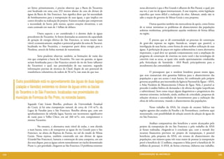 ser feitos: primeiramente, é preciso observar que a Bacia do Tocantins     nessa alternativa é que o Rio Grande é afluente do Rio Paraná, o qual, por
               está localizada em uma cota 333 metros abaixo da cota do divisor de        sua vez, é um rio de águas internacionais. A esse respeito, existe legislação
               águas da Bacia do São Francisco. Isso significa dizer que há necessidade   específica que torna difícil a realização da obra. Ademais, ainda não se
               de bombeamentos para a transposição de suas águas, o que implica em        sabe a reação do governo de Minas Gerais a essa proposta.
               custos elevados na realização do projeto. Existem estudos que comprovam
               a necessidade de haver, pelo menos, quatro estações elevatórias, a um      	         Outras questões também são merecedoras de apoio, como forma
               custo estimado em mais de 1 bilhão de dólares.                             de se tentar minimizar os problemas de abastecimento das populações
               	                                                                          sedentas nordestinas, principalmente aquelas residentes de forma difusa
               	         Outro aspecto a ser considerado é o destino dado às águas        na região.
               procedentes do Tocantins. Se forem destinadas ao aumento da capacidade
               de geração de energia elétrica do São Francisco, se torna muito mais       	         É preciso que se dê continuidade ao processo de construção
               viável, economicamente, ampliar o potencial gerador da usina de Tucuruí,   de gran¬des represas na região, fazendo-se, sempre que possível, a
               localizada no Rio Tocantins, e transportar parte dessa energia para o      interligação de suas bacias, como forma de uma melhor utilização de suas
               Nordeste, através de linhas normais de transmissão.                        águas. A perfuração de poços em regiões sedimentárias é outra alternativa
                                                                                          importante, a qual deve ser apoiada conjuntamente com a ampliação do
               	         Seria prudente observar, também, as limitações de vazão dos      programa de construção de cisternas no meio rural e das tecnologias de
               rios que compõem a bacia do Tocantins. No caso em questão, as águas        convívio com as secas, as quais vêm sendo oportunamente conduzidas
               seriam bombeadas para o São Francisco através do rio do Sono (afluente     pela Articulação do Semiárido - ASA Brasil, principalmente para o
               do Tocantins) o qual, nas proximidades de sua nascente, segundo            atendimento das comunidades carentes.
               informações precisas de técnicos da Chesf, dispõe de um potencial de
               transferência volumétrica da ordem de 50 m³/s, não mais do que isso.       	         O pressuposto que o nordeste brasileiro possui muita água,
                                                                                          que seus mananciais têm garantias hídricas para o abastecimento das
                                                                                          populações e que seu acesso é mais barato, foi confirmado pelo próprio
      Outra possibilidade está no aproveitamento das águas de duas lagoas                 governo,ao publicar, por intermédio da Agência Nacional de Águas – ANA,
                                                                                          o Atlas Nordeste de Abastecimento Urbano de Água. Nele, é possível se
      (Jalapão e Varedão) existentes no divisor de águas entre as bacias                  proceder à análise hídrica de demandas e de ofertas da região (superficiais
      do Tocantins e do São Francisco, localizadas nas proximidades do                    e subterrâneas), bem como traçar alguns diagnósticos e prognósticos dos
                                                                                          sistemas existentes, incluindo, ainda, análises de criticidade, propostas de
      município de Formosa do Rio Preto, no noroeste baiano.                              soluções técnicas e necessidades de investimentos para a realização das
                                                                                          obras de infra-estrutura, visando o abastecimento das populações.
               Segundo Caio Lóssio Botelho, professor da Universidade Estadual
               do Ceará, já há uma transposição natural, de cerca de 110 m³/s, da         	         Nesse trabalho da ANA, há citação de escassez hídrica nas
               Lagoa de Varedão para o São Francisco. Botelho afirma que, com um          regiões agrestes dos estados da Paraíba e de Pernambuco, conforme aqui
               aprofundamento da referida lagoa, haveria um incremento significativo      mencionado, com possibilidade de solução através da adução de águas do
               de vazão para o Velho Chico, em até 260 m³/s, sem comprometer o            rio São Francisco.
               sistema Tocantins.
                                                                                          	         Análises comparativas dos benefícios a serem alcançados pelo
               	         No entanto, a alternativa mais viável de todas, e sem dúvida     projeto da transposição do rio São Francisco e pelo trabalho da ANA
               a mais barata, seria a de transportar as águas do rio Grande para o São    já foram realizadas, chegando-se à conclusão que, com a metade dos
               Francisco, na altura da Represa de Furnas, no sul do estado de Minas       recursos financeiros previstos no projeto de transposição, é possível
               Gerais. Nessa represa, também construída em um divisor de águas            beneficiar, pela proposta da ANA, em termos de abastecimento das
               (Grande/São Francisco), bastaria a construção de uma comporta, em um       populações, um número quase três vezes maior de pessoas (a transposição
               dos seus diques, para as águas caírem naturalmente no riacho denominado    prevê o benefício de 12 milhões, enquanto o Atlas prevê o benefício de 34
               Pium-i e, por gravidade, chegarem ao São Francisco. O problema existente   milhões de pessoas). A ANA, de forma criteriosa, elaborou esse trabalho,


124                                                                                       CONSER V A ÇÃ O D A NATU R EZ A                                                 125
 