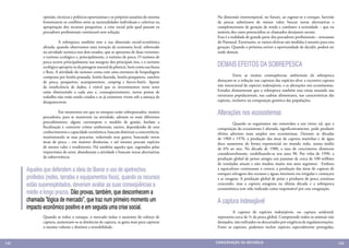 opinião, técnicos e políticos oportunistas e os próprios usuários do sistema    Na dimensão intertemporal, no futuro, ao esgotar-se o estoque, haverão
              fomentarem os conflitos entre as racionalidades individuais e coletivas na      de pescar substitutos de menor valor, buscar novas alternativas e
              apropriação dos recursos pesqueiros, a crise social pela qual passam os         complementares de geração de renda e combater a ociosidade – que na
              pescadores profissionais continuará sem solução.                                maioria dos casos potencializa os chamados desajustes sociais.
                                                                                              Esta é a realidade de grande parte dos pescadores profissionais – artesanais
              	         A sobrepesca também tem a sua dimensão social-econômica               do Pantanal. Entretanto, se vamos efetivar tais medidas é assunto para esta
              afetada, quando observamos uma retração da economia local, sobretudo            geração. Quando a próxima estiver a oportunidade de decidir, poderá ser
              na atividade turística nos dois estados, que se apresenta de duas vertentes:    tarde demais.
              o turismo ecológico e, principalmente, o turismo de pesca. O turismo de
              pesca ocorre principalmente nas margens dos principais rios, e o turismo
              ecológico apropria-se da paisagem natural da planície, bem como sua fauna       DEMAIS EFEITOS DA SOBREPESCA
              e flora. A atividade do turismo conta com uma estrutura de hospedagem
              composta por hotéis-pousada, hotéis-fazenda, hotéis-pesqueiros, ranchos         	         Entre as muitas conseqüências ambientais da sobrepesca
              de pesca, pesqueiros, acampamentos, camping e barcos-hotéis. Apesar             destacam-se a redução nas capturas das espécies-alvo; a excessiva captura
              da insuficiência de dados, é visível que os investimentos neste setor           não intencional de espécies indesejáveis, e as alterações nos ecossistemas.
              estão diminuindo a cada ano e, conseqüentemente, novos postos de                Estudos demonstram que a sobrepesca também esta esteja atuando nas
              trabalho não estão sendo criados e os já existentes vivem sob a ameaça de       estruturas populacionais, nas cadeias alimentares, nas características das
              desaparecerem.                                                                  espécies, inclusive na composição genética das populações.

              	          Em momentos em que os estoques estão sobrepescados, muitos
              pescadores, para se manterem na atividade, adotam os mais diferentes
                                                                                              Alterações nos ecossistemas
              procedimentos: alguns corrompem o modelo de gestão, burlam a                    	         Quando os organismos são removidos a um ritmo tal, que a
              fiscalização e cometem crimes ambientais; outros, dependendo de seus            composição do ecossistema é alterada, significativamente, pode produzir
              conhecimentos e capacidade econômica, buscam diminuir a concorrência,           efeitos adversos mais amplos nos ecossistemas. Durante as décadas
              maximizando as suas pescarias, reduzindo seus gastos, buscando novas            de 1960 e 1970, a produção das áreas de captura marinhas e de água
              áreas de pesca – em maiores distâncias, e até mesmo pescam espécies             doce aumentou de forma exponencial no mundo todo, numa média
              de menor valor e rendimento. Há também aqueles que, esgotados pelas             de 6% ao ano. Na década de 1980, a taxa de crescimento diminuiu
              imprevisões do setor, abandonam a atividade e buscam novas alternativas         consideravelmente, estabilizando-se nos anos 90. Por volta de 1990, a
              de sobrevivência.                                                               produção global de peixes atingiu um patamar de cerca de 100 milhões
                                                                                              de toneladas anuais e não mudou muito nos anos seguintes. Embora
      Aqueles que defendem a ideia de liberar o uso de apetrechos                             a aquicultura continuasse a crescer, a produção das áreas de captura de
                                                                                              estoques selvagens dos oceanos e águas interiores era irregular e começava
      proibidos (redes, tarrafas e equipamentos fixos), quando os recursos                    a se estagnar. A produção global de peixe e produtos de pesca continua
      estão superexplotados, deveriam avaliar as suas conseqüências a                         crescendo, mas a captura estagnou na última década e a sobrepesca
                                                                                              ecossistêmica tem sido indicada como responsável por esta estagnação.
      médio e longo prazos. Dão provas, também, que desconhecem a
      chamada “lógica de mercado”, que traz num primeiro momento um
              	                                                                               A captura indesejável
      impacto econômico positivo e em seguida uma crise social.
                                                                                              	        A captura de espécies indesejáveis, ou captura acidental,
              Quando se reduz o estoque, o mercado induz o aumento do esforço de              representa cerca de ¼ da pesca global. Compreende todos os animais não
              captura, aumentam-se as distâncias de captura, se gasta mais para capturar      desejados, não utilizados ou descartados por exigência de regulamentações.
              o mesmo volume e diminui a rentabilidade.                                       Entre as espécies, podemos incluir espécies especialmente protegidas,


142                                                                                          CONSER V A ÇÃ O D A NATU R EZ A                                                 143
 