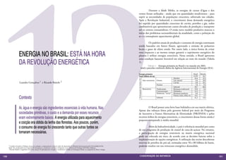 12
                                                                                                                                                                   	         Durante a Idade Média, as energias de cursos d’água e dos
                                                                                                                                                                   ventos foram utilizadas - ainda que em quantidades insuﬁcientes - para
                                                                                                                                                                   suprir as necessidades de populações crescentes, sobretudo nas cidades.
                                                                                                                                                                   Após a Revolução Industrial, o crescimento dessa demanda energética
                                                                                                                                                                   foi suprido por quantidades crescentes de carvão, petróleo e gás, todos
                                                                                                                                                                   combustíveis que apresentavam custos elevados de produção e transporte
                                                                                                                                                                   até os centros consumidores. O então novo modelo produtivo marcou o
                                                                                                                                                                   início dos problemas socioambientais da atualidade, como a poluição do
                                                                                                                                                                   ar e o conseqüente aquecimento global.

                                                                                                                                                                   	         Os padrões atuais de produção e consumo de energia continuam
                                                                                                                                                                   sendo baseados em fontes fósseis, agravando a emissão de poluentes
                                                                                                                                                                   locais e gases de efeito estufa. Por outro lado, a única forma de evitar

                      ENERGIA NO BRASIL: ESTÁ NA HORA                                                                                                              esses impactos e ao mesmo tempo garantir o suprimento energético do
                                                                                                                                                                   planeta é utilizar energias renováveis. Nesse sentido, o Brasil apresenta
                                                                                                                                                                   uma condição bastante favorável em relação ao resto do mundo (Tabela
                      DA REVOLUÇÃO ENERGÉTICA                                                                                                                      1).
                                                                                                                                                                                             Tabela 1 - Energia primária no Brasil e no mundo em 2003,
                                                                                                                                                                                    total e parcelas conforme dados da Agência Internacional de Energia (IEA)

                                                                                                                                                                  Energia primária                                                                              Brasil   Mundo
                                                                                                                                                                  Total, bilhões de tep                                                                         0,193      10,7
                                                                                                                                                                                                                                    Petróleo                     43,6      35,3




                                                                                                                                                                 Participação das fontes (%)
                                                                                                                                                                                               Não-renováveis   Fósseis             Gás natural                    6,6     20,9
                      Leandra        Gonçalves 1          e Ricardo Baitelo            2                                                                                                                                            Carvão                         6,8     24,1
                                                                                                                                                                                                                Nuclear                                            1,8      6,4
                                                                                                                                                                                                                                    Subtotal                     58,7      86,6
                                                                                                                                                                                               Renováveis       Tradicionais        Biomassa tradicional         19,0       9,4
                                                                                                                                                                                                                Convencionais       Hidráulica                   15,3       2,1
                                                                                                                                                                                                                Modernas, “novas”   Biomassa moderna               6,9      1,2

                      Contexto
                                                                                                                                                                                                                                    Outras: solar, eólica etc    <0,1       1,7
                                                                                                                                                                                                                Subtotal                                         41,3      14,4




                      Ar, água e energia são ingredientes essenciais à vida humana. Nas                                                                            	         O Brasil possui uma forte base hidráulica em sua matriz elétrica.
                                                                                                                                                                   Apesar dos esforços feitos pelo governo federal por meio do Programa
                      sociedades primitivas, o custo e a demanda por esses recursos                                                                                de Incentivo a Fontes Alternativas de Eletricidade (PROINFA) e pelos
                      eram extremamente baixos. A energia utilizada para aquecimento                                                                               recentes leilões de energias renováveis, o crescimento dessas fontes ainda é
                                                                                                                                                                   pequeno comparado à média mundial.
                      e cocção era obtida da lenha das florestas. Aos poucos, porém,
                      o consumo de energia foi crescendo tanto que outras fontes se                                                                                	         Além da hidroeletricidade, o país é referência mundial por conta
                                                                                                                                                                   de seu programa de produção de etanol de cana-de-açúcar. No entanto,
                      tornaram necessárias.                                                                                                                        a participação de energias renováveis na matriz energética nacional
                                                                                                                                                                   pode ser colocada em risco, de acordo com as decisões futuras sobre a
                                                                                                                                                                   implementação de opções energéticas. A utilização das recém descobertas
                                                                                                                                                                   reservas de petróleo do pré-sal, estimadas entre 50 e 80 bilhões de barris,
      1 Leandra Gonçalves é bióloga, mestre em ecologia e comportamento animal e aluna de doutorado em Relações Internacionais pela Universidade de São
                                                                                                                                                                   poderão resultar em um retrocesso energético desmedido.
      Paulo. Foi coordenadora de campanha do Greenpeace e atualmente coordena o Programa Costa Atlântica da Fundação SOS Mata Atlântica.
      2 Ricardo Baitelo é engenheiro eletricista, doutor em planejamento energético. Atualmente trabalha no Greenpeace Brasil, na campanha de clima e energia.




150                                                                                                                                                                        CONSER V A ÇÃ O D A NATU R EZ A                                                                        151
 