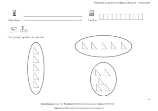 Propiedades y relaciones de objetos y colecciones - Conservación




Nombre:                                                                                     Fecha:



Haz grupos iguales con gomets




                                                                                                                                                                 15

                          Autor pictogramas: Sergio Palao Procedencia: ARASAAC http://catedu.es/arasaac/ Licencia: CC (BY-NC-SA)

                                            Autora: Amaya Padilla Collado http://www.garachicoenclave.blogspot.com
 