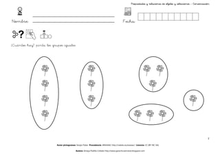 Propiedades y relaciones de objetos y colecciones - Conservación




Nombre:                                                                                      Fecha:



¿Cuántos hay? pinta los grupos iguales




                                                                                                                                                                   7

                           Autor pictogramas: Sergio Palao Procedencia: ARASAAC http://catedu.es/arasaac/ Licencia: CC (BY-NC-SA)

                                             Autora: Amaya Padilla Collado http://www.garachicoenclave.blogspot.com
 