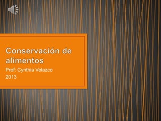 Prof: Cynthia Velazco
2013
 