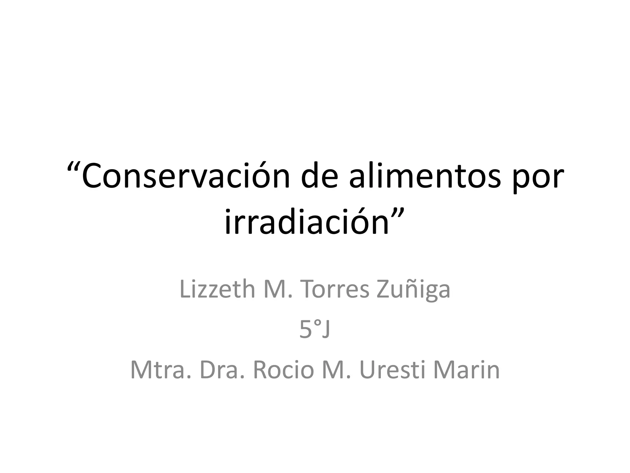 Conservación de alimentos por irradiación | PPTX