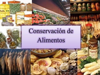 Conservación de
Alimentos
 