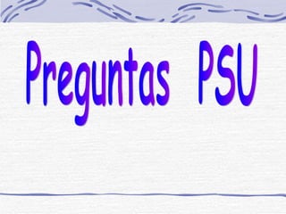 Preguntas  PSU 