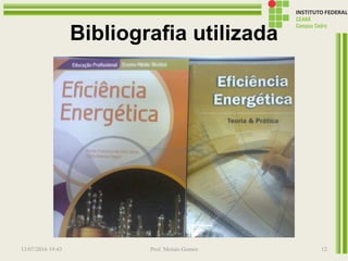 Bibliografia utilizada
13/07/2016 19:43 Prof. Moisés Gomes 12
 