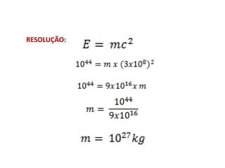 FÍSICA, 1º Ano do Ensino Médio
Conservação da Energia
RESOLUÇÃO:
 