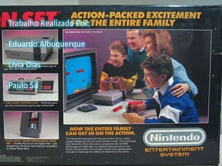 Trabalho Realizado Por:
Eduardo Albuquerque
Lívia Dias
Paulo Sá

 