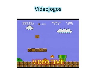 Videojogos

VIDEO TIME

 