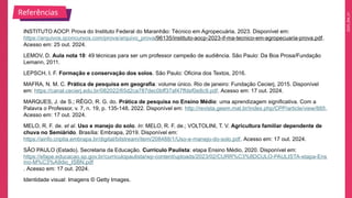2025_EM_V1
INSTITUTO AOCP. Prova do Instituto Federal do Maranhão: Técnico em Agropecuária, 2023. Disponível em:
https://arquivos.qconcursos.com/prova/arquivo_prova/96135/instituto-aocp-2023-if-ma-tecnico-em-agropecuaria-prova.pdf.
Acesso em: 25 out. 2024.
LEMOV, D. Aula nota 10: 49 técnicas para ser um professor campeão de audiência. São Paulo: Da Boa Prosa/Fundação
Lemann, 2011.
LEPSCH, I. F. Formação e conservação dos solos. São Paulo: Oficina dos Textos, 2016.
MAFRA, N. M. C. Prática de pesquisa em geografia: volume único. Rio de janeiro: Fundação Cecierj, 2015. Disponível
em: https://canal.cecierj.edu.br/082022/65d2ca787dec0bff37af47ffdef0e8c9.pdf. Acesso em: 17 out. 2024.
MARQUES, J. de S.; RÊGO, R. G. do. Prática de pesquisa no Ensino Médio: uma aprendizagem significativa. Com a
Palavra o Professor, v. 7, n. 19, p. 135-148, 2022. Disponível em: http://revista.geem.mat.br/index.php/CPP/article/view/885.
Acesso em: 17 out. 2024.
MELO, R. F. de. et al. Uso e manejo do solo. In: MELO, R. F. de.; VOLTOLINI, T. V. Agricultura familiar dependente de
chuva no Semiárido. Brasília: Embrapa, 2019. Disponível em:
https://ainfo.cnptia.embrapa.br/digital/bitstream/item/208488/1/Uso-e-manejo-do-solo.pdf. Acesso em: 17 out. 2024.
SÃO PAULO (Estado). Secretaria da Educação. Currículo Paulista: etapa Ensino Médio, 2020. Disponível em:
https://efape.educacao.sp.gov.br/curriculopaulista/wp-content/uploads/2023/02/CURR%C3%8DCULO-PAULISTA-etapa-Ens
ino-M%C3%A9dio_ISBN.pdf
. Acesso em: 17 out. 2024.
Identidade visual: Imagens © Getty Images.
Referências
 