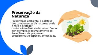 Conservação^LLJ Preservação da Natureza e Ações Sustentáveis.pptx