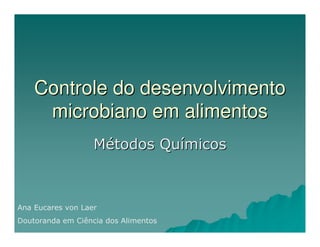 Controle do desenvolvimento
 microbiano em alimentos
 