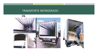 TRANSPORTE REFRIGERADO
 