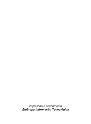 Impressão e acabamento
Embrapa Informação Tecnológica
 