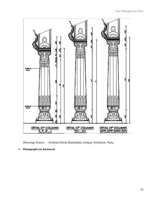 Site Management Plan
14
Drawings Source. – Architect Kiran Kalamdani, kimaya Architects. Pune.
 Photographs (as Annexure)
 