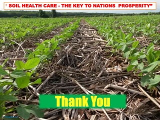 “ SOIL HEALTH CARE - THE KEY TO NATIONS PROSPERITY”
 