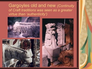 Gargoyles old and new   (Continuity of Craft traditions was seen as a greater virtue than ‘authenticity’) 