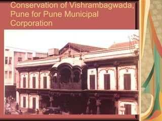 Conservation of Vishrambagwada, Pune for Pune Municipal Corporation 