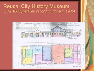 Reuse: City History Museum  (built 1808 ;detailed recording done in 1985) 