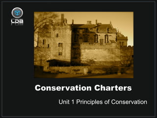 Conservation Charters
Unit 1 Principles of Conservation
 