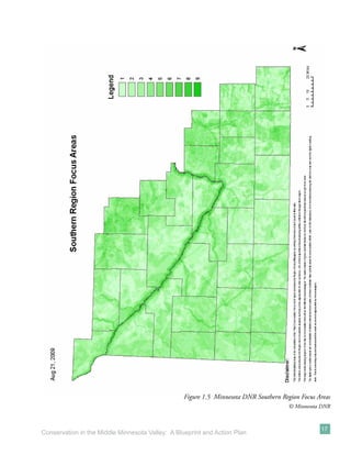 Figure 1.5 Minnesota DNR Southern Region Focus Areas
                                                                                       © Minnesota DNR


                                                                                                  17
Conservation in the Middle Minnesota Valley: A Blueprint and Action Plan
 