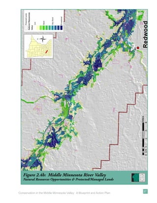 Figure 2.4b: Middle Minnesota River Valley
   Natural Resources Opportunities & Protected/Managed Lands


                                                                           27
Conservation in the Middle Minnesota Valley: A Blueprint and Action Plan
 