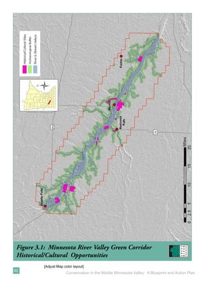 Figure 3.1: Minnesota River Valley Green Corridor
 Historical/Cultural Opportunities
           [Adjust Map color layout]
42
                        Conservation in the Middle Minnesota Valley: A Blueprint and Action Plan
 