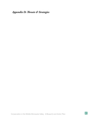 Appendix D: Threats & Strategies




                                                                           87
Conservation in the Middle Minnesota Valley: A Blueprint and Action Plan
 