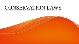 CONSERVATION LAWS
 