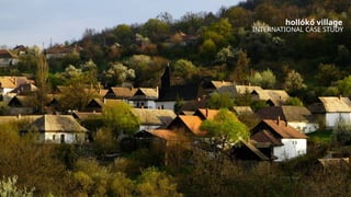 INTERNATIONAL CASE STUDY
hollókő village
 