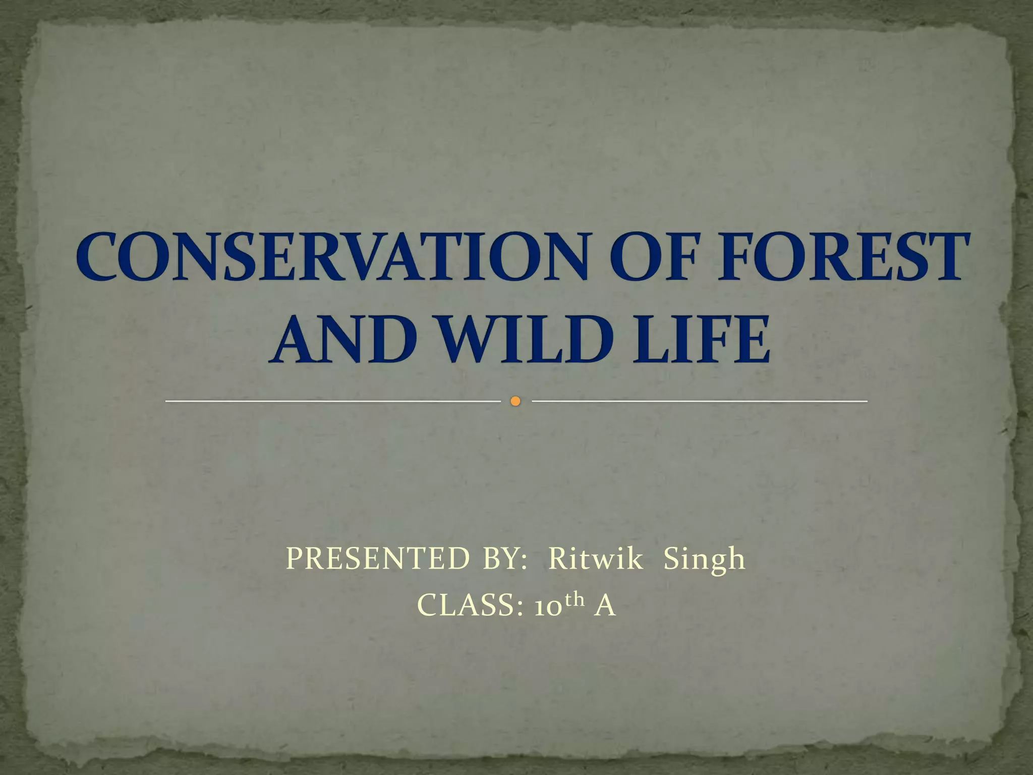 Conservation of forest and wild life 2anuj | PPTX