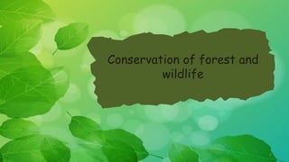 Conservation of wildlife and Forest (Class 8) | PPTX