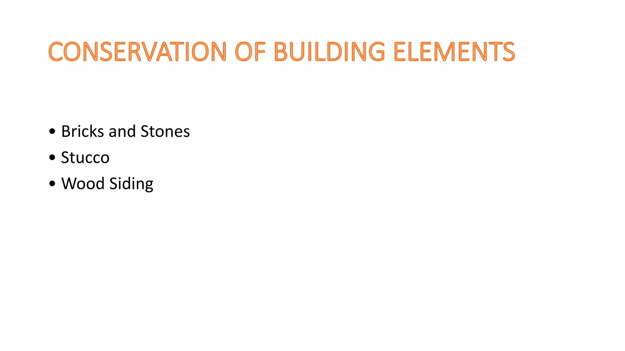 • Bricks and Stones
• Stucco
• Wood Siding
 