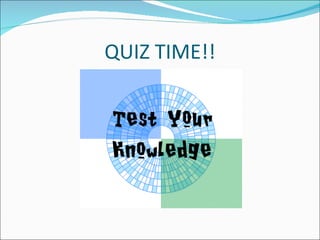 QUIZ TIME!! 
