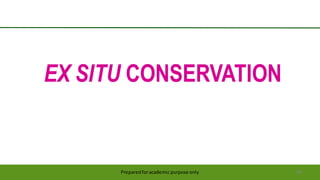 EX SITU CONSERVATION
Preparedforacademic purpose only 44
 