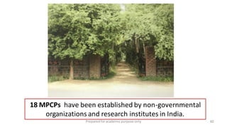 Preparedforacademic purpose only 60
18 MPCPs have been established by non-governmental
organizations and research institutes in India.
 