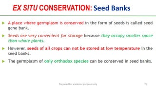 Preparedforacademic purpose only 71
EX SITU CONSERVATION: Seed Banks
 