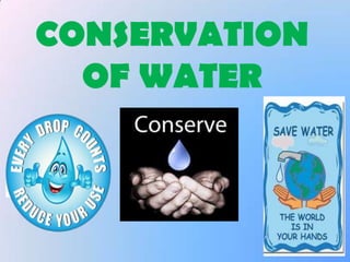 CONSERVATION
OF WATER

 