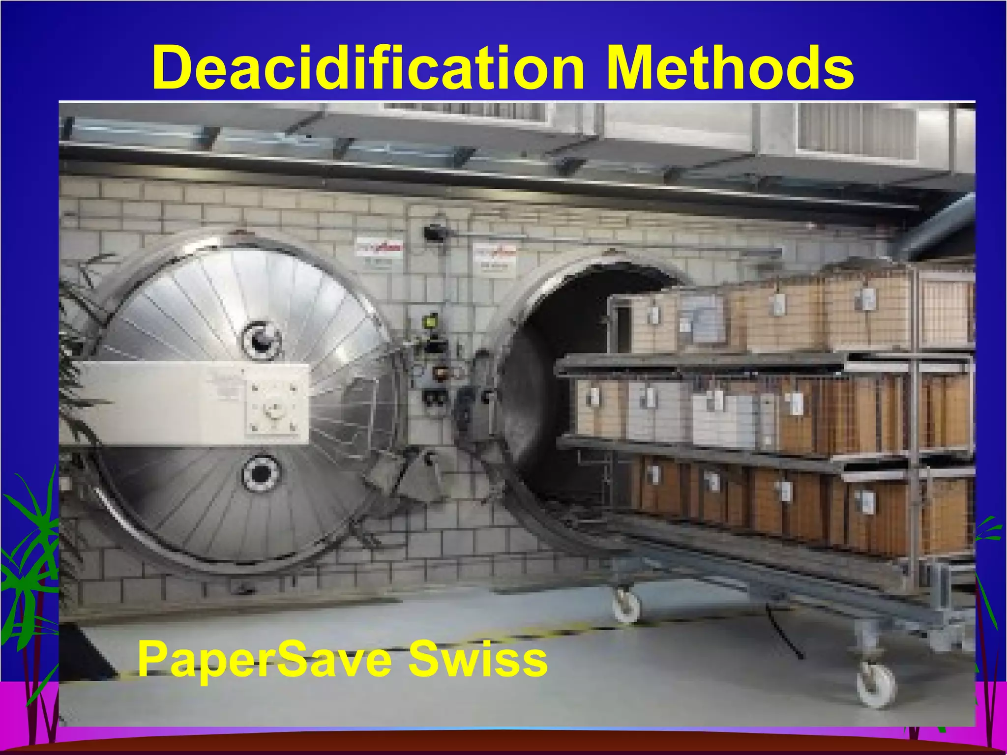 Deacidification Methods
PaperSave Swiss
 