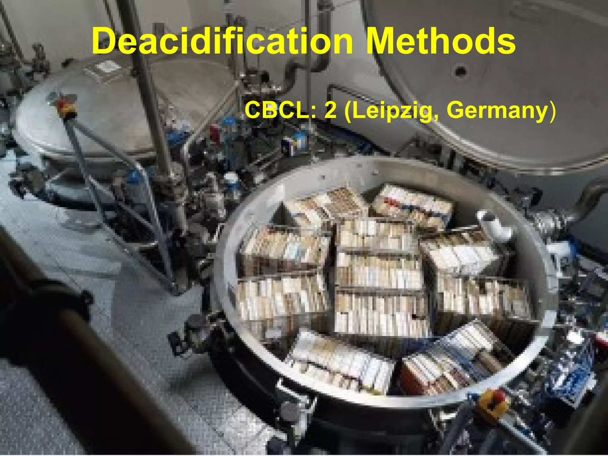 CBCL: 2 (Leipzig, Germany)
Deacidification Methods
 