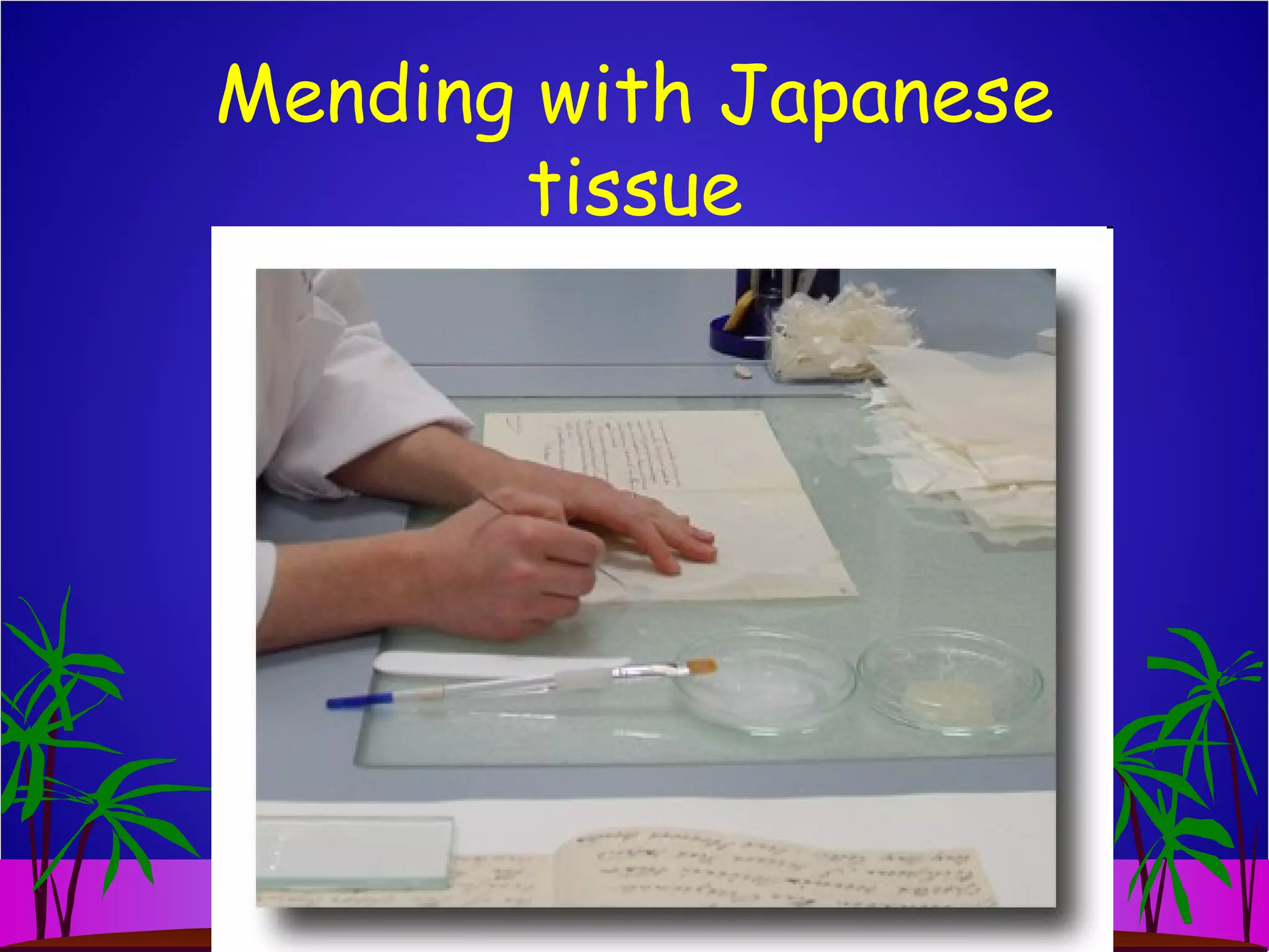 Mending with Japanese
tissue
 