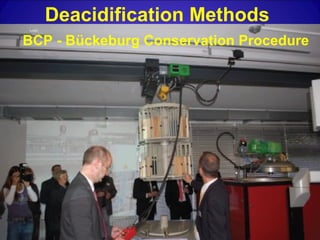 BCP - Bückeburg Conservation Procedure
Deacidification Methods
 