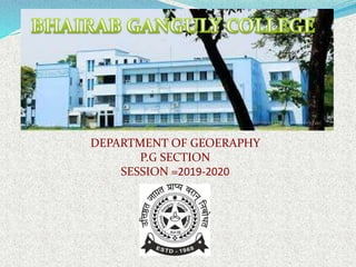 DEPARTMENT OF GEOERAPHY
P.G SECTION
SESSION =2019-2020
 