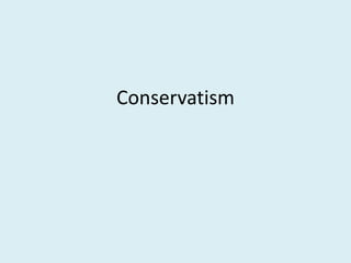 Conservatism
 